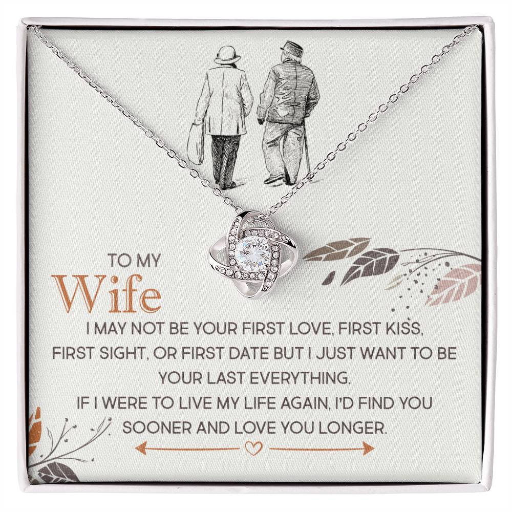 To My Wife, I Just Want To Be Your Last Everything - Love Knot Necklace