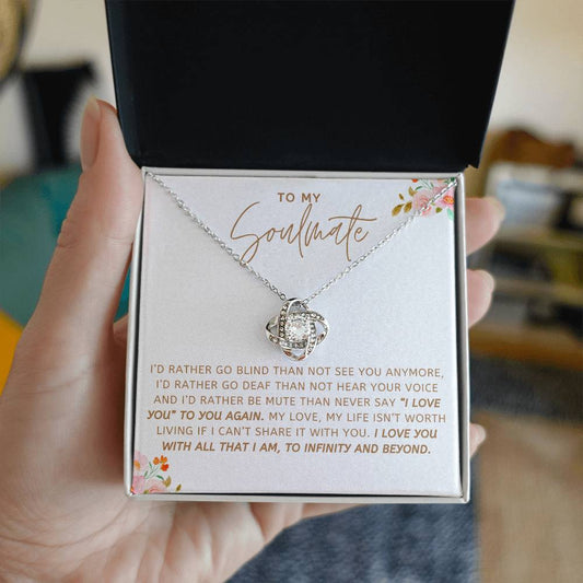 To My Soulmate - I Rather Go Blind Than Not See You 05 - Love Knot Necklace