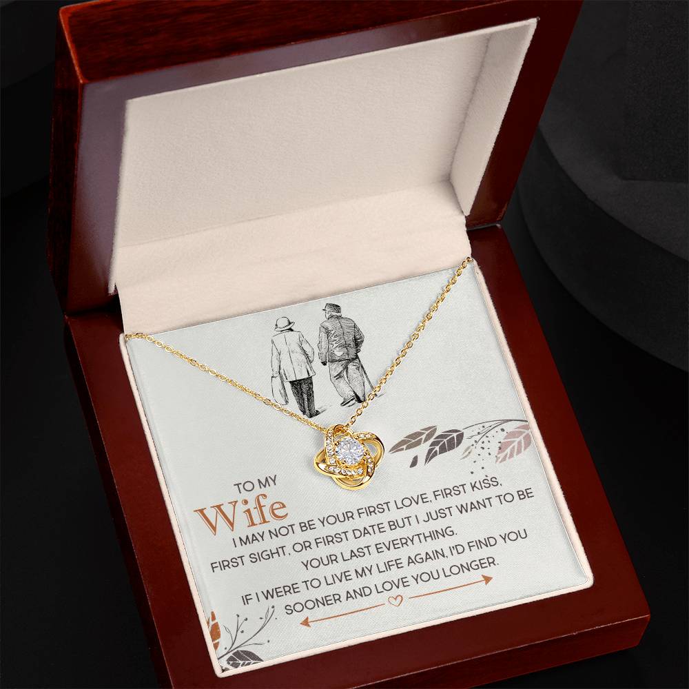 To My Wife, I Just Want To Be Your Last Everything - Love Knot Necklace