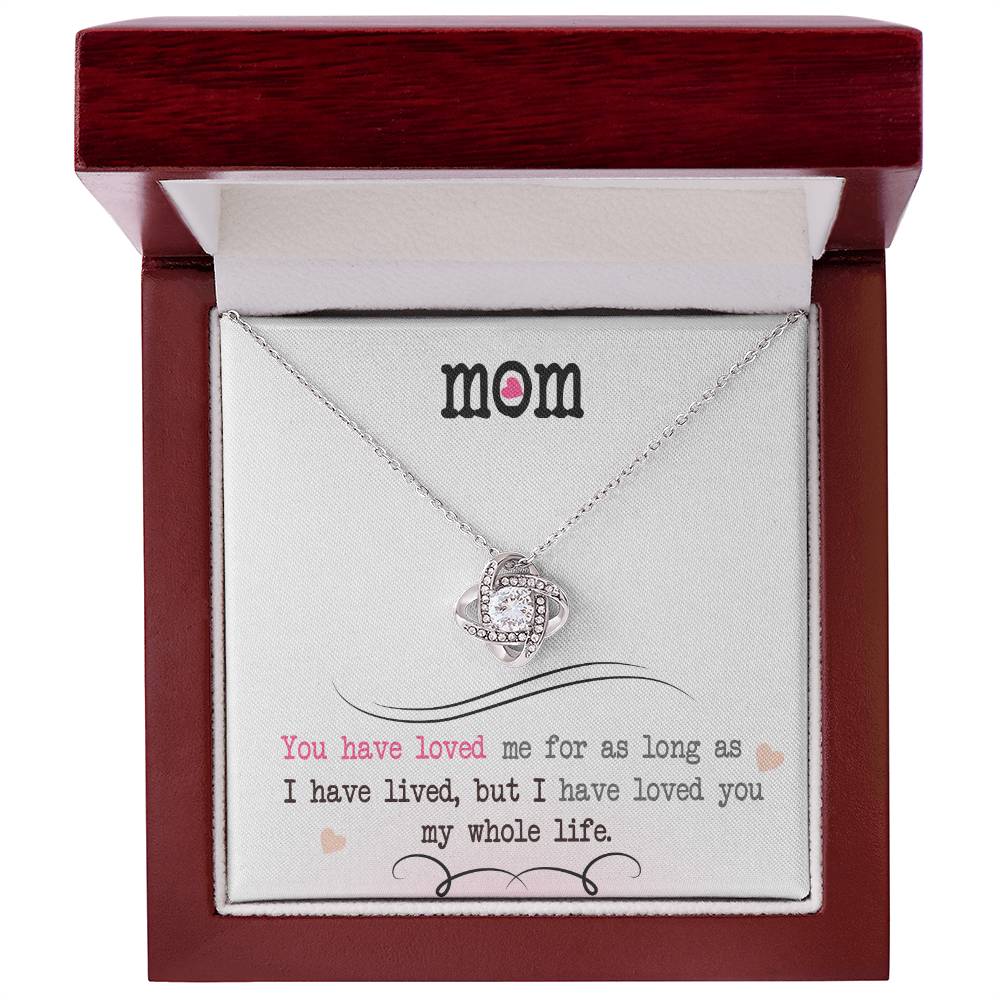 To My Mom, I Loved You My Whole Life - Love Knot Necklace
