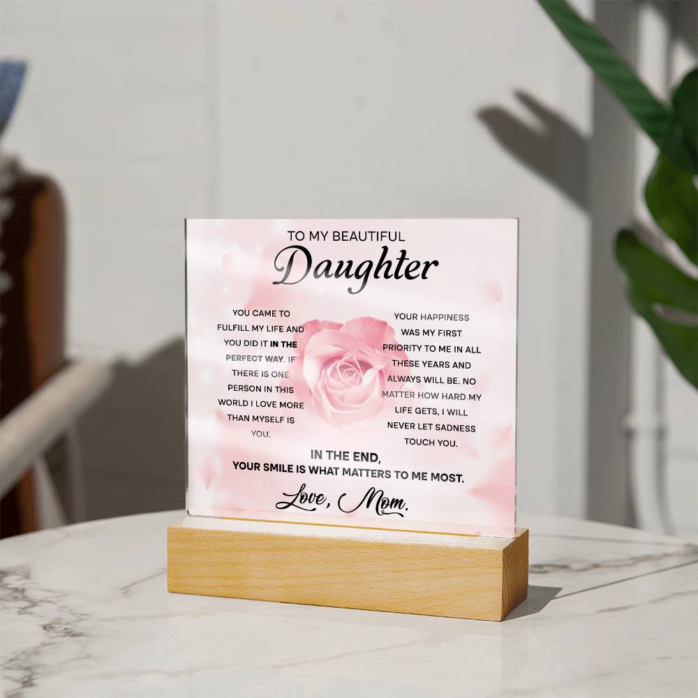 To my beautiful daughter - Your smile - LED acrylic plaque